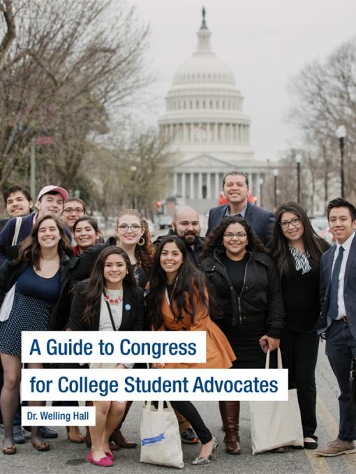 A Guide to Congress for College Student Advocates by Welling Hall