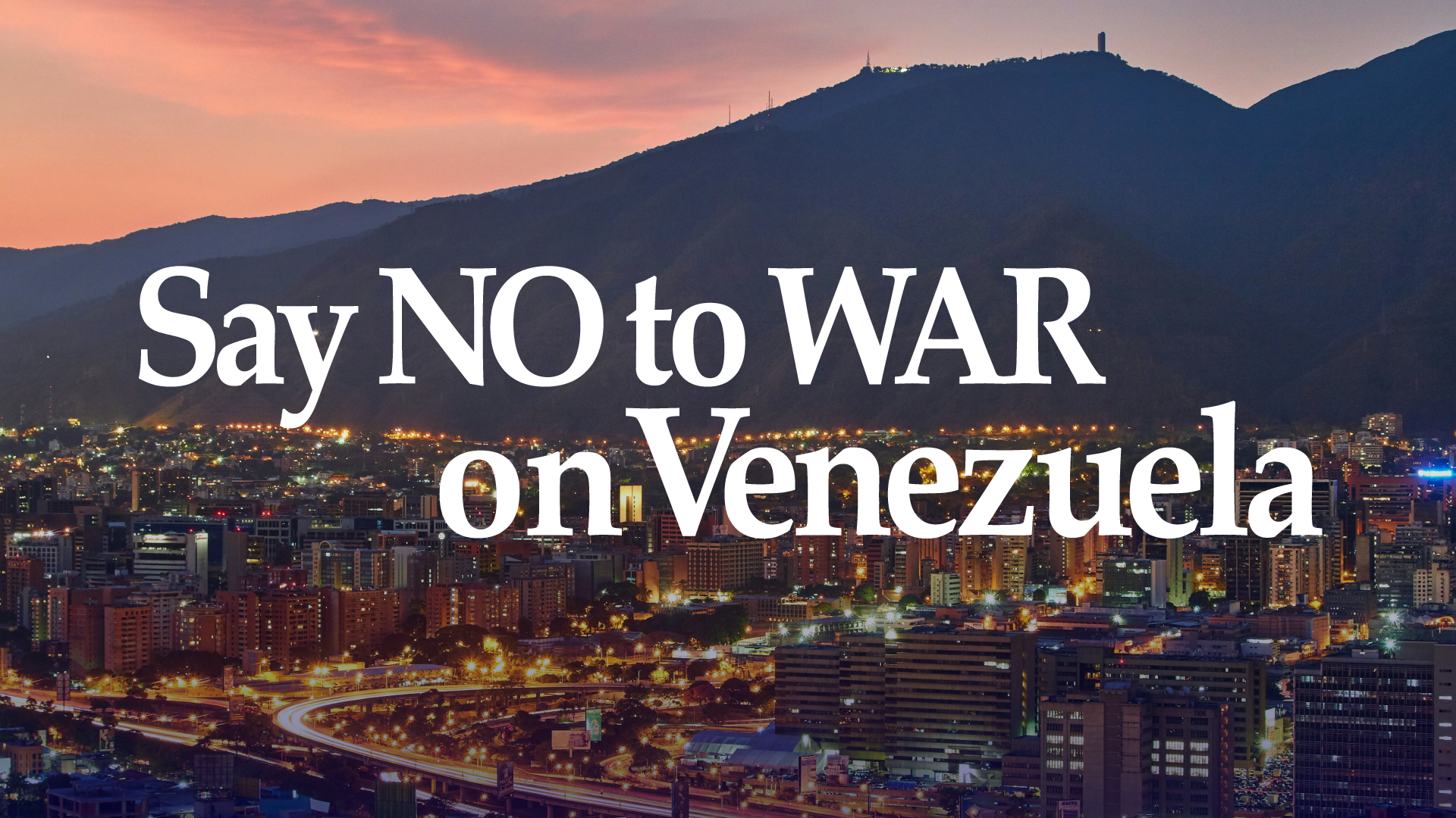Say NO to war on Venezuela